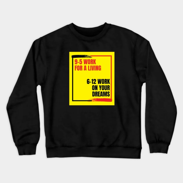 Keep working on your dreams Crewneck Sweatshirt by ChilledTaho Visuals